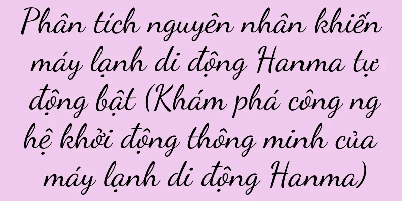 Phân tích nguyên nhân khiến máy lạnh di động Hanma tự động bật (Khám phá công nghệ khởi động thông minh của máy lạnh di động Hanma)