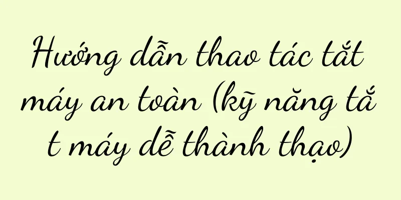 Hướng dẫn thao tác tắt máy an toàn (kỹ năng tắt máy dễ thành thạo)
