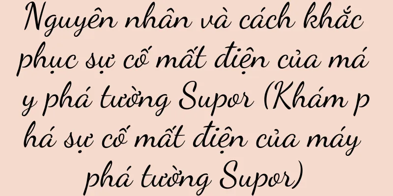 Nguyên nhân và cách khắc phục sự cố mất điện của máy phá tường Supor (Khám phá sự cố mất điện của máy phá tường Supor)