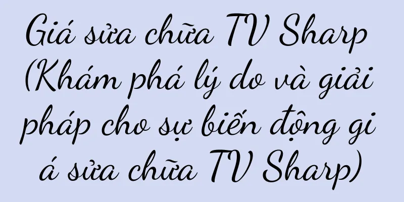 Giá sửa chữa TV Sharp (Khám phá lý do và giải pháp cho sự biến động giá sửa chữa TV Sharp)