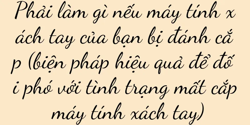 Phải làm gì nếu máy tính xách tay của bạn bị đánh cắp (biện pháp hiệu quả để đối phó với tình trạng mất cắp máy tính xách tay)