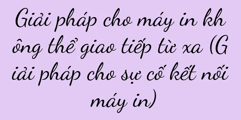 Giải pháp cho máy in không thể giao tiếp từ xa (Giải pháp cho sự cố kết nối máy in)
