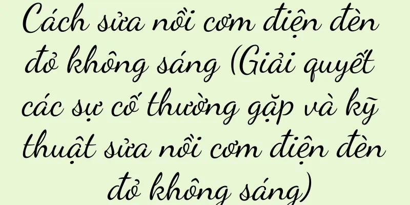 Cách sửa nồi cơm điện đèn đỏ không sáng (Giải quyết các sự cố thường gặp và kỹ thuật sửa nồi cơm điện đèn đỏ không sáng)
