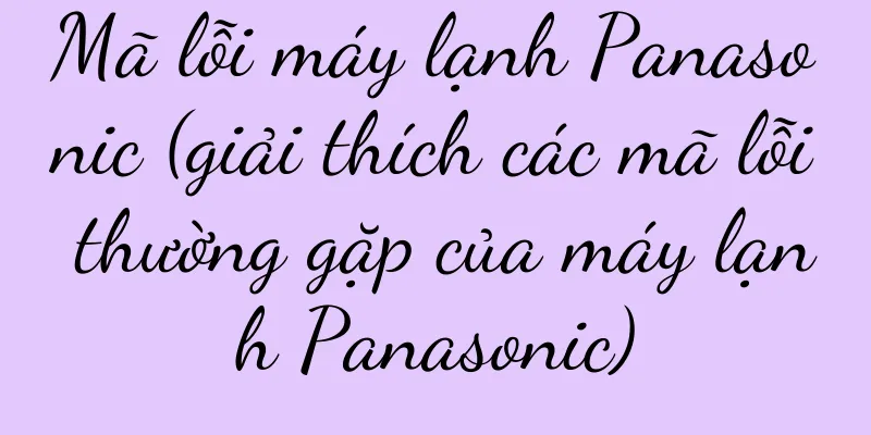 Mã lỗi máy lạnh Panasonic (giải thích các mã lỗi thường gặp của máy lạnh Panasonic)