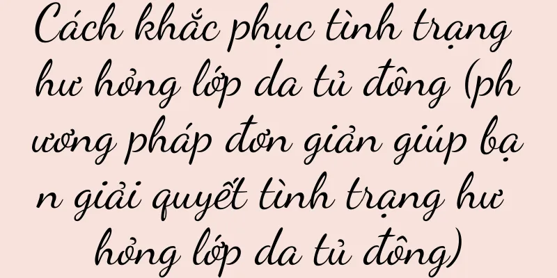 Cách khắc phục tình trạng hư hỏng lớp da tủ đông (phương pháp đơn giản giúp bạn giải quyết tình trạng hư hỏng lớp da tủ đông)