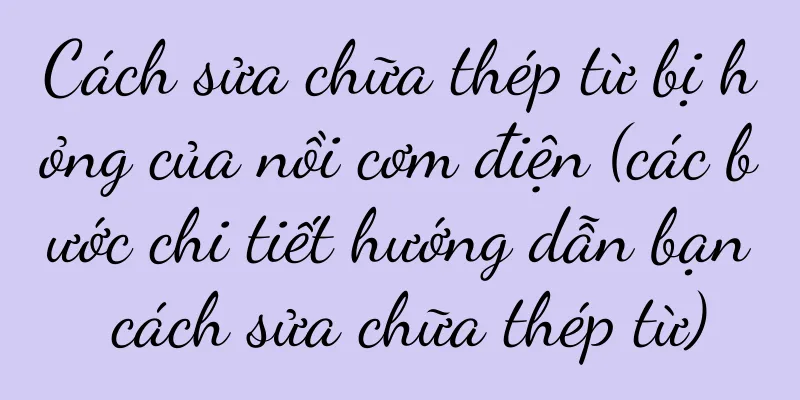 Cách sửa chữa thép từ bị hỏng của nồi cơm điện (các bước chi tiết hướng dẫn bạn cách sửa chữa thép từ)