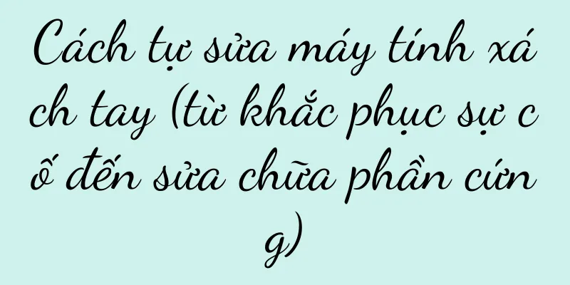 Cách tự sửa máy tính xách tay (từ khắc phục sự cố đến sửa chữa phần cứng)