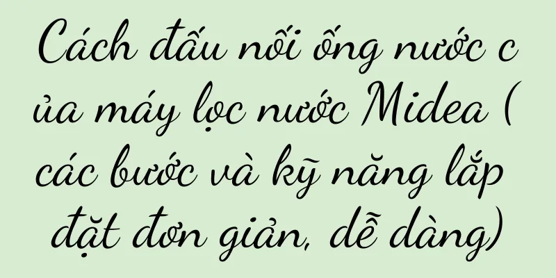 Cách đấu nối ống nước của máy lọc nước Midea (các bước và kỹ năng lắp đặt đơn giản, dễ dàng)