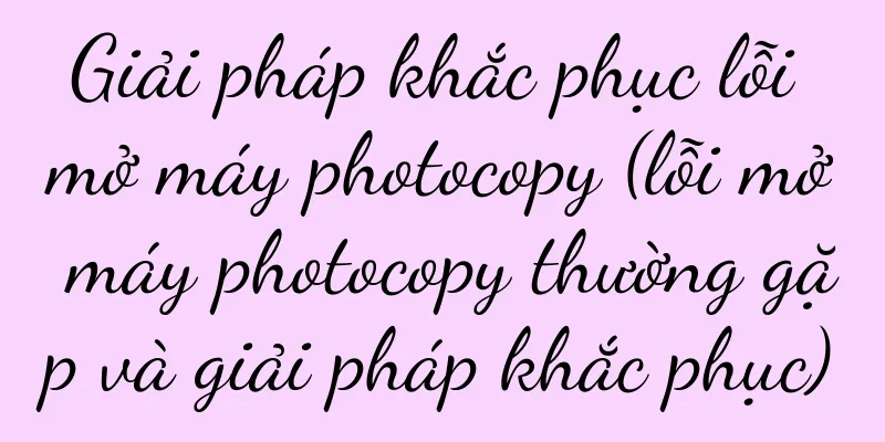 Giải pháp khắc phục lỗi mở máy photocopy (lỗi mở máy photocopy thường gặp và giải pháp khắc phục)
