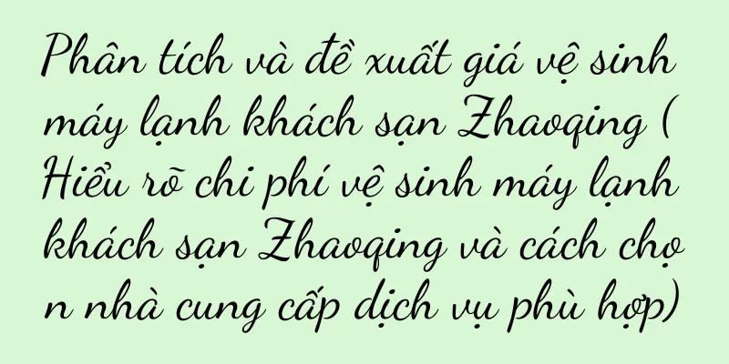 Phân tích và đề xuất giá vệ sinh máy lạnh khách sạn Zhaoqing (Hiểu rõ chi phí vệ sinh máy lạnh khách sạn Zhaoqing và cách chọn nhà cung cấp dịch vụ phù hợp)