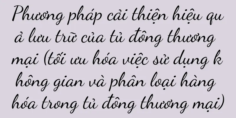Phương pháp cải thiện hiệu quả lưu trữ của tủ đông thương mại (tối ưu hóa việc sử dụng không gian và phân loại hàng hóa trong tủ đông thương mại)