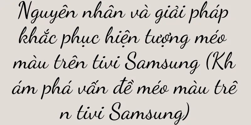 Nguyên nhân và giải pháp khắc phục hiện tượng méo màu trên tivi Samsung (Khám phá vấn đề méo màu trên tivi Samsung)