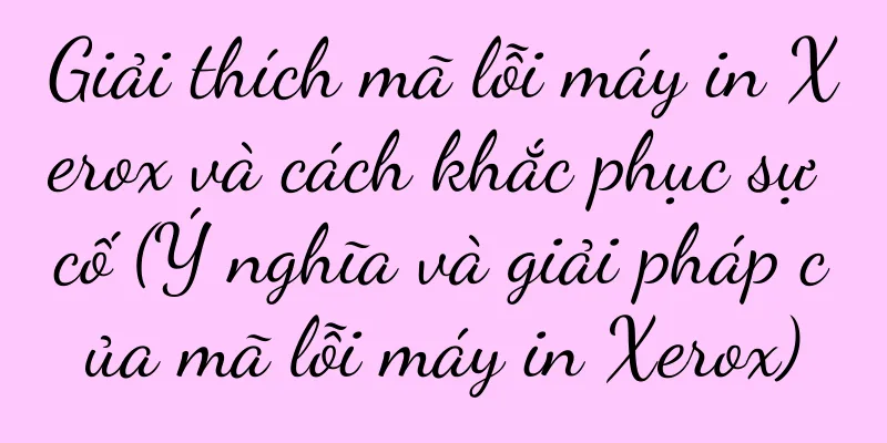 Giải thích mã lỗi máy in Xerox và cách khắc phục sự cố (Ý nghĩa và giải pháp của mã lỗi máy in Xerox)