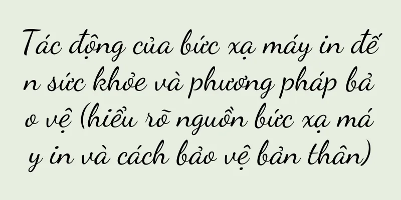 Tác động của bức xạ máy in đến sức khỏe và phương pháp bảo vệ (hiểu rõ nguồn bức xạ máy in và cách bảo vệ bản thân)