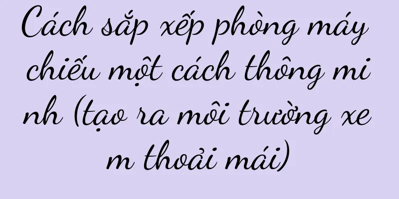Cách sắp xếp phòng máy chiếu một cách thông minh (tạo ra môi trường xem thoải mái)