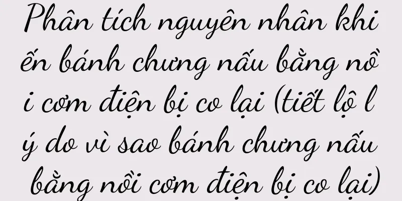 Phân tích nguyên nhân khiến bánh chưng nấu bằng nồi cơm điện bị co lại (tiết lộ lý do vì sao bánh chưng nấu bằng nồi cơm điện bị co lại)