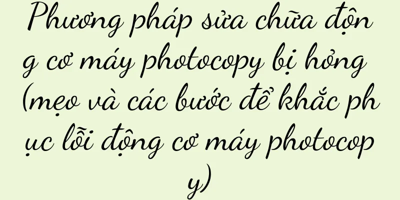 Phương pháp sửa chữa động cơ máy photocopy bị hỏng (mẹo và các bước để khắc phục lỗi động cơ máy photocopy)