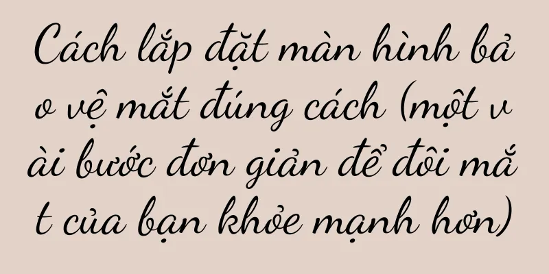 Cách lắp đặt màn hình bảo vệ mắt đúng cách (một vài bước đơn giản để đôi mắt của bạn khỏe mạnh hơn)