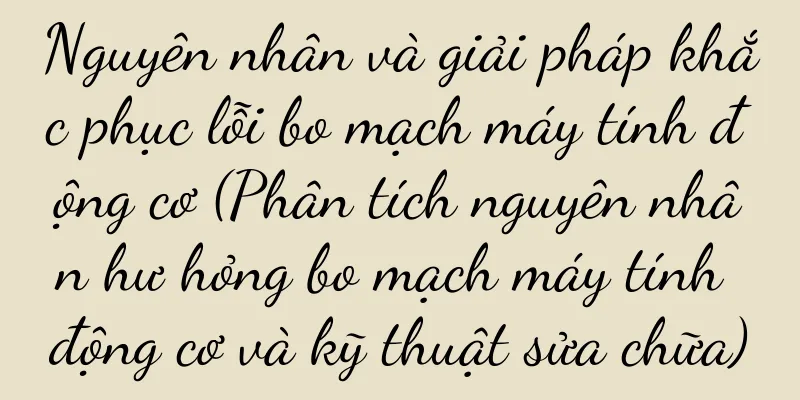 Nguyên nhân và giải pháp khắc phục lỗi bo mạch máy tính động cơ (Phân tích nguyên nhân hư hỏng bo mạch máy tính động cơ và kỹ thuật sửa chữa)