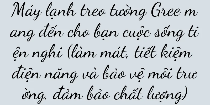 Máy lạnh treo tường Gree mang đến cho bạn cuộc sống tiện nghi (làm mát, tiết kiệm điện năng và bảo vệ môi trường, đảm bảo chất lượng)