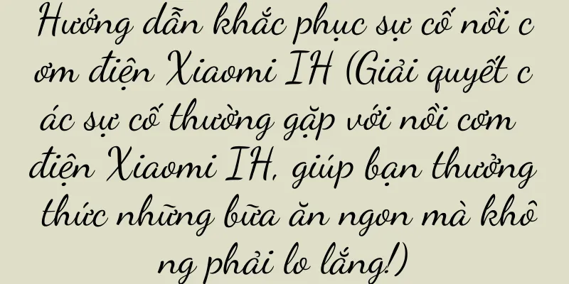 Hướng dẫn khắc phục sự cố nồi cơm điện Xiaomi IH (Giải quyết các sự cố thường gặp với nồi cơm điện Xiaomi IH, giúp bạn thưởng thức những bữa ăn ngon mà không phải lo lắng!)