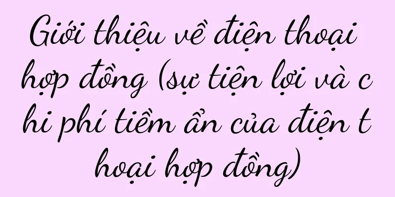 Giới thiệu về điện thoại hợp đồng (sự tiện lợi và chi phí tiềm ẩn của điện thoại hợp đồng)