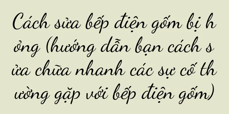 Cách sửa bếp điện gốm bị hỏng (hướng dẫn bạn cách sửa chữa nhanh các sự cố thường gặp với bếp điện gốm)