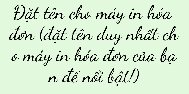 Đặt tên cho máy in hóa đơn (đặt tên duy nhất cho máy in hóa đơn của bạn để nổi bật!)