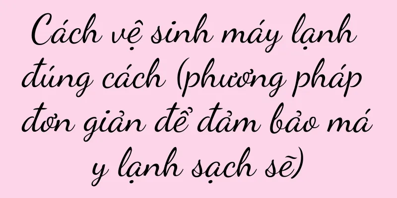 Cách vệ sinh máy lạnh đúng cách (phương pháp đơn giản để đảm bảo máy lạnh sạch sẽ)
