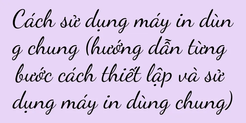 Cách sử dụng máy in dùng chung (hướng dẫn từng bước cách thiết lập và sử dụng máy in dùng chung)
