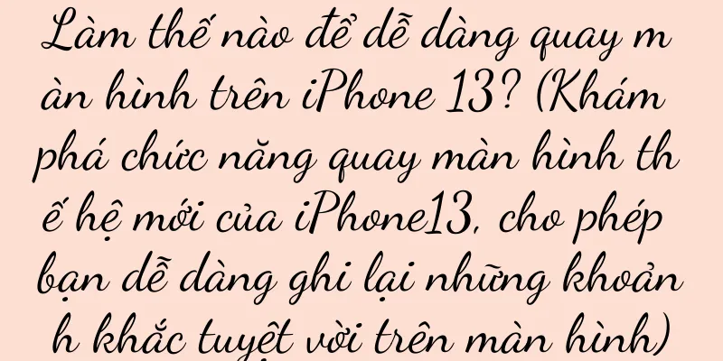 Làm thế nào để dễ dàng quay màn hình trên iPhone 13? (Khám phá chức năng quay màn hình thế hệ mới của iPhone13, cho phép bạn dễ dàng ghi lại những khoảnh khắc tuyệt vời trên màn hình)