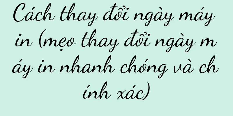 Cách thay đổi ngày máy in (mẹo thay đổi ngày máy in nhanh chóng và chính xác)