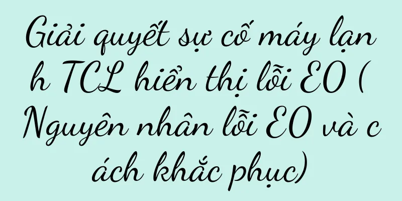 Giải quyết sự cố máy lạnh TCL hiển thị lỗi E0 (Nguyên nhân lỗi E0 và cách khắc phục)