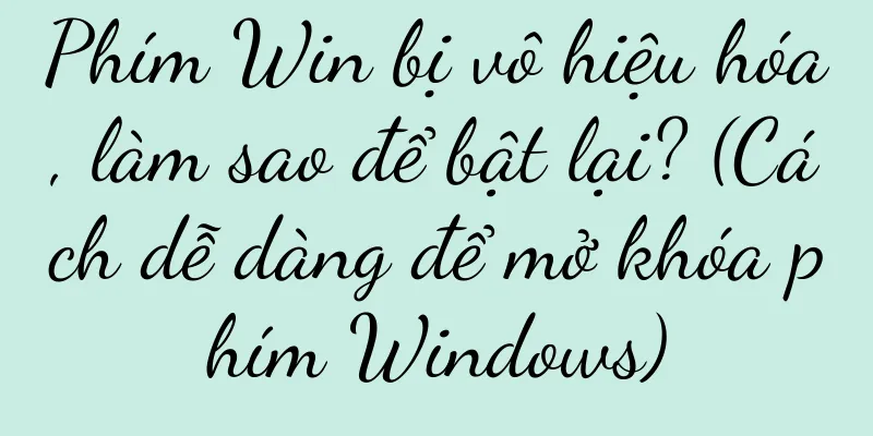 Phím Win bị vô hiệu hóa, làm sao để bật lại? (Cách dễ dàng để mở khóa phím Windows)