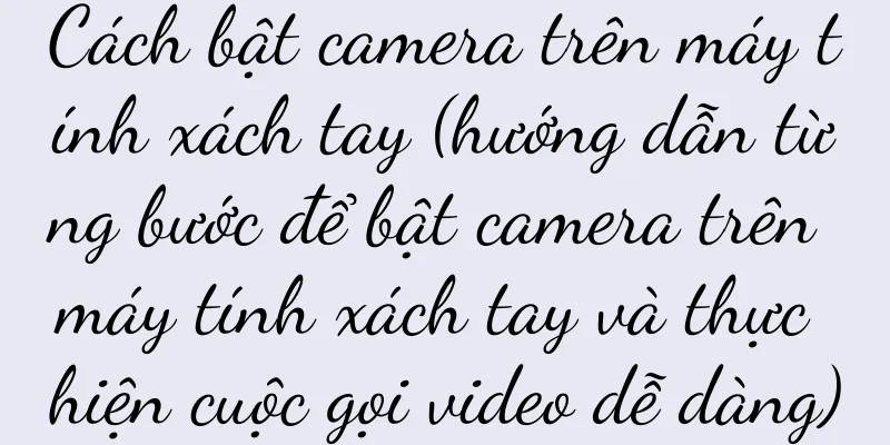 Cách bật camera trên máy tính xách tay (hướng dẫn từng bước để bật camera trên máy tính xách tay và thực hiện cuộc gọi video dễ dàng)