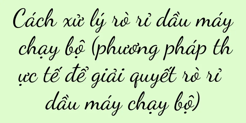 Cách xử lý rò rỉ dầu máy chạy bộ (phương pháp thực tế để giải quyết rò rỉ dầu máy chạy bộ)