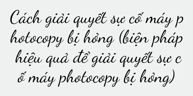 Cách giải quyết sự cố máy photocopy bị hỏng (biện pháp hiệu quả để giải quyết sự cố máy photocopy bị hỏng)