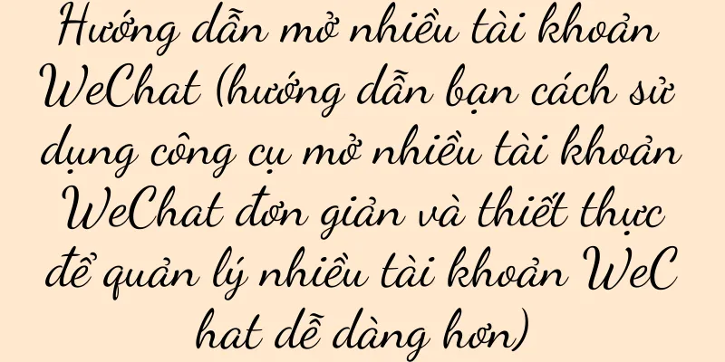 Hướng dẫn mở nhiều tài khoản WeChat (hướng dẫn bạn cách sử dụng công cụ mở nhiều tài khoản WeChat đơn giản và thiết thực để quản lý nhiều tài khoản WeChat dễ dàng hơn)