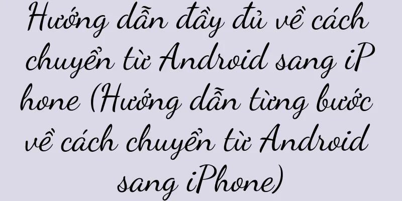 Hướng dẫn đầy đủ về cách chuyển từ Android sang iPhone (Hướng dẫn từng bước về cách chuyển từ Android sang iPhone)