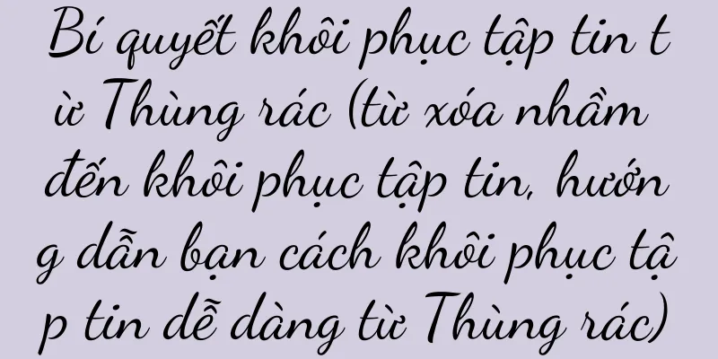 Bí quyết khôi phục tập tin từ Thùng rác (từ xóa nhầm đến khôi phục tập tin, hướng dẫn bạn cách khôi phục tập tin dễ dàng từ Thùng rác)