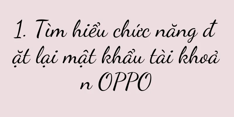 1. Tìm hiểu chức năng đặt lại mật khẩu tài khoản OPPO