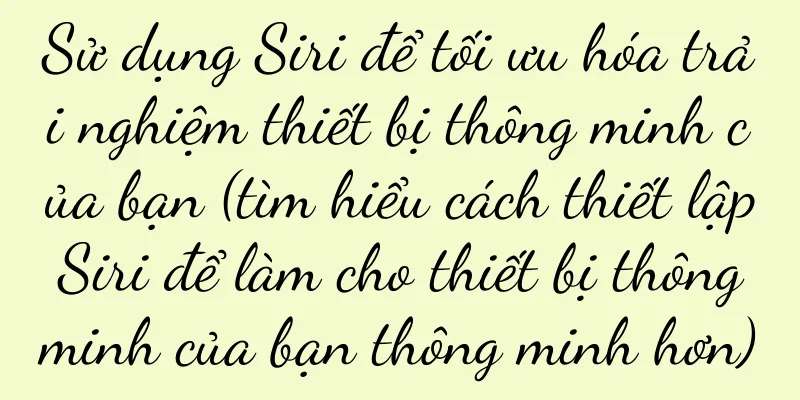 Sử dụng Siri để tối ưu hóa trải nghiệm thiết bị thông minh của bạn (tìm hiểu cách thiết lập Siri để làm cho thiết bị thông minh của bạn thông minh hơn)