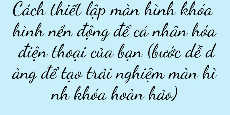 Cách thiết lập màn hình khóa hình nền động để cá nhân hóa điện thoại của bạn (bước dễ dàng để tạo trải nghiệm màn hình khóa hoàn hảo)