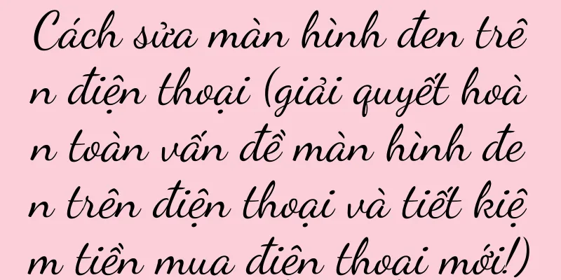 Cách sửa màn hình đen trên điện thoại (giải quyết hoàn toàn vấn đề màn hình đen trên điện thoại và tiết kiệm tiền mua điện thoại mới!)