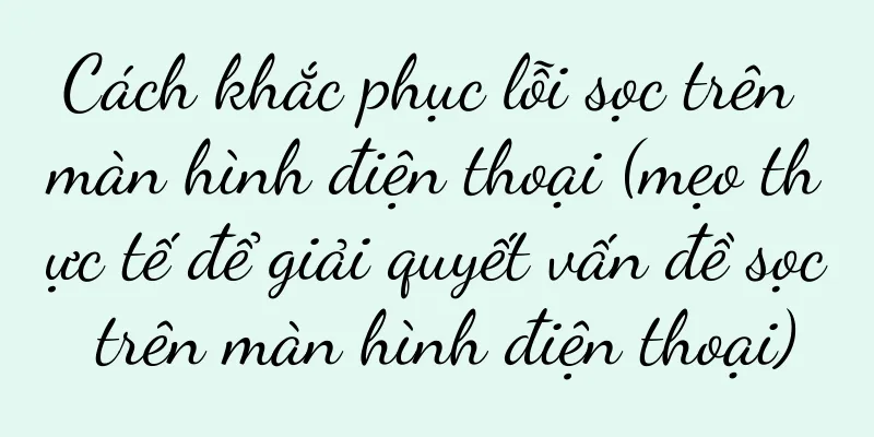 Cách khắc phục lỗi sọc trên màn hình điện thoại (mẹo thực tế để giải quyết vấn đề sọc trên màn hình điện thoại)