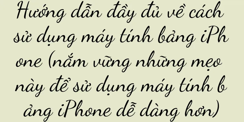 Hướng dẫn đầy đủ về cách sử dụng máy tính bảng iPhone (nắm vững những mẹo này để sử dụng máy tính bảng iPhone dễ dàng hơn)
