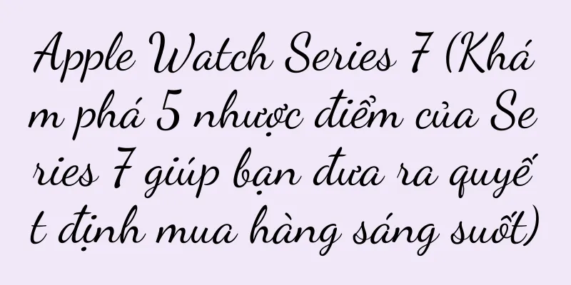 Apple Watch Series 7 (Khám phá 5 nhược điểm của Series 7 giúp bạn đưa ra quyết định mua hàng sáng suốt)