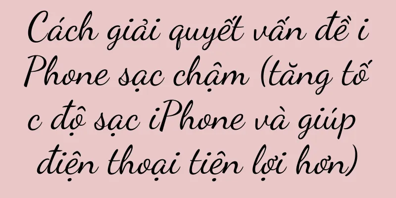 Cách giải quyết vấn đề iPhone sạc chậm (tăng tốc độ sạc iPhone và giúp điện thoại tiện lợi hơn)