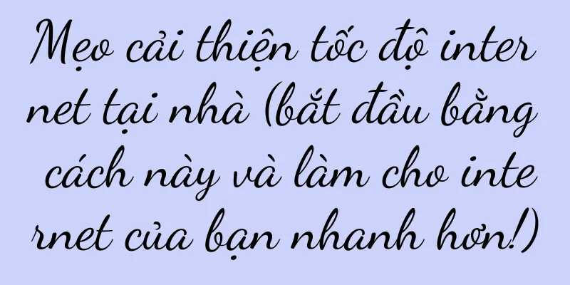 Mẹo cải thiện tốc độ internet tại nhà (bắt đầu bằng cách này và làm cho internet của bạn nhanh hơn!)