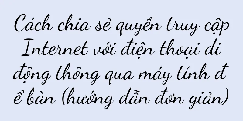 Cách chia sẻ quyền truy cập Internet với điện thoại di động thông qua máy tính để bàn (hướng dẫn đơn giản)